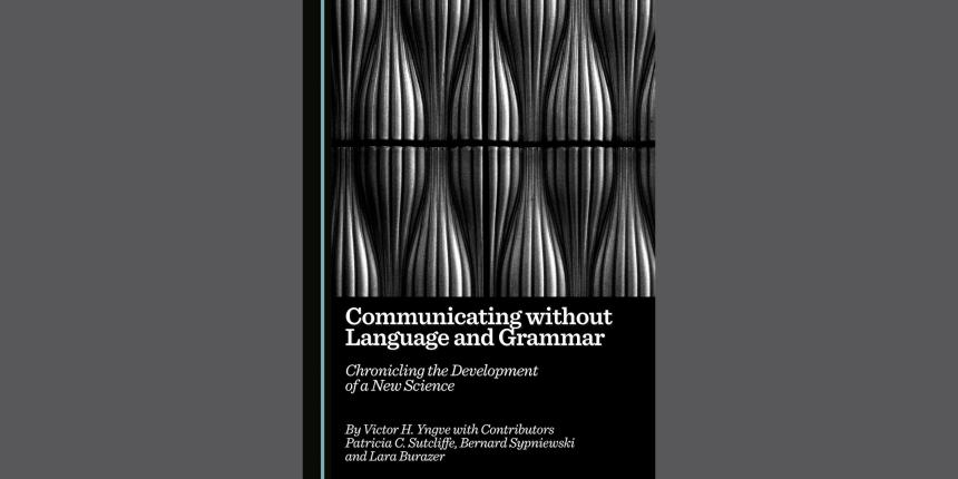 Naslovnica monografije Communicating without Language and Grammar: Chronicling the Development of a New Science
